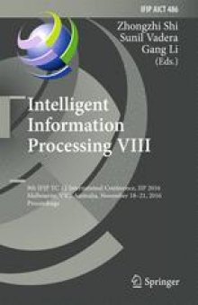 Intelligent Information Processing VIII: 9th IFIP TC 12 International Conference, IIP 2016, Melbourne, VIC, Australia, November 18-21, 2016, Proceedings
