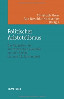 Politischer Aristotelismus: Die Rezeption der aristotelischen Politik von der Antike bis zum 19. Jahrhundert