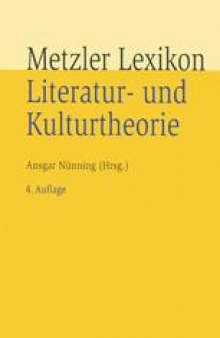 Metzler Lexikon Literatur- und Kulturtheorie: Ansätze — Personen — Grundbegriffe