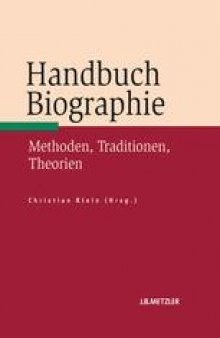 Handbuch Biographie: Methoden, Traditionen, Theorien