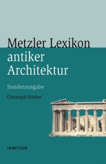 Metzler Lexikon antiker Architektur: Sachen und Begriffe