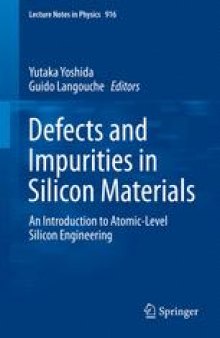 Defects and Impurities in Silicon Materials: An Introduction to Atomic-Level Silicon Engineering