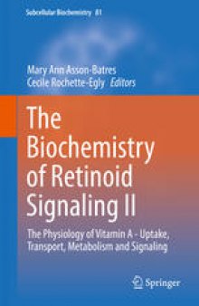 The Biochemistry of Retinoid Signaling II: The Physiology of Vitamin A - Uptake, Transport, Metabolism and Signaling
