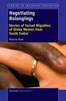 Negotiating Belongings: Stories of Forced Migration of Dinka Women from South Sudan