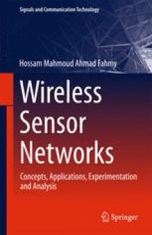 Wireless Sensor Networks: Concepts, Applications, Experimentation and Analysis