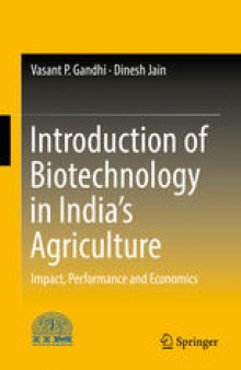 Introduction of Biotechnology in India’s Agriculture: Impact, Performance and Economics