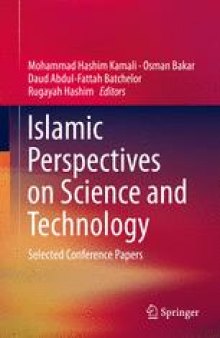 Islamic Perspectives on Science and Technology: Selected Conference Papers