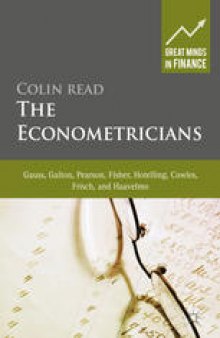 The Econometricians: Gauss, Galton, Pearson, Fisher, Hotelling, Cowles, Frisch and Haavelmo 