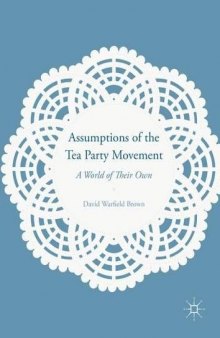Assumptions of the Tea Party Movement: A World of Their Own