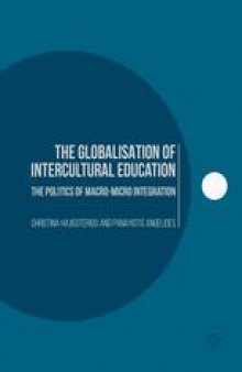 The Globalisation of Intercultural Education: The Politics of Macro-Micro Integration