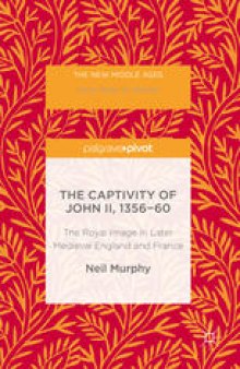 The Captivity of John II, 1356-60: The Royal Image in Later Medieval England and France