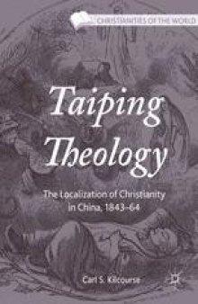 Taiping Theology: The Localization of Christianity in China, 1843–64