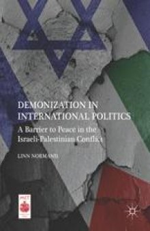Demonization in International Politics: A Barrier to Peace in the Israeli-Palestinian Conflict
