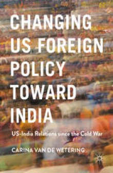 Changing US Foreign Policy toward India: US-India Relations since the Cold War