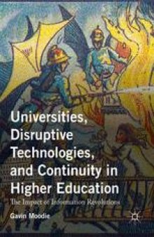 Universities, Disruptive Technologies, and Continuity in Higher Education: The Impact of Information Revolutions