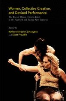 Women, Collective Creation, and Devised Performance: The Rise of Women Theatre Artists in the Twentieth and Twenty-First Centuries