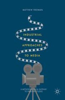 Industrial Approaches to Media: A Methodological Gateway to Industry Studies