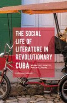 The Social Life of Literature in Revolutionary Cuba: Narrative, Identity, and Well-being