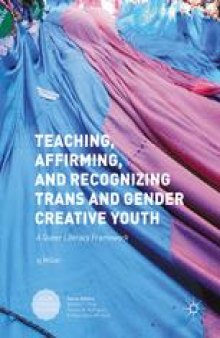 Teaching, Affirming, and Recognizing Trans and Gender Creative Youth: A Queer Literacy Framework