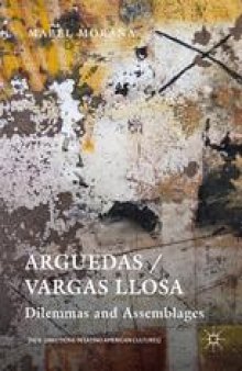 Arguedas / Vargas Llosa: Dilemmas and Assemblages