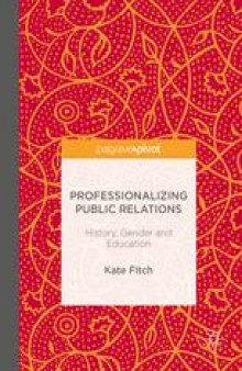 Professionalizing Public Relations: History, Gender and Education