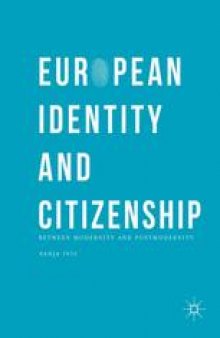 European Identity and Citizenship: Between Modernity and Postmodernity