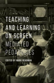 Teaching and Learning on Screen: Mediated Pedagogies