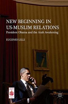 New Beginning in US-Muslim Relations: President Obama and the Arab Awakening