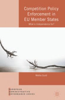 Competition Policy Enforcement in EU Member States: What is Independence for?