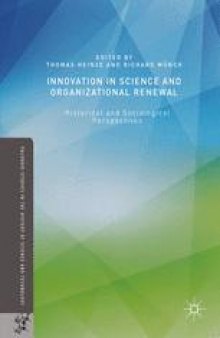 Innovation in Science and Organizational Renewal: Historical and Sociological Perspectives