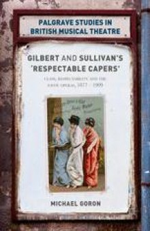 Gilbert and Sullivan's 'Respectable Capers': Class, Respectability and the Savoy Operas 1877–1909