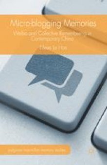 Micro-blogging Memories: Weibo and Collective Remembering in Contemporary China