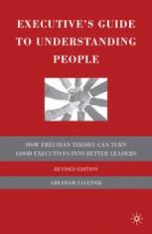 Executive’s Guide to Understanding People: How Freudian Theory Can Turn Good Executives into Better Leaders