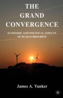 The Grand Convergence: Economic and Political Aspects of Human Progress