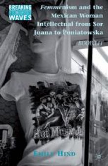 Femmenism and the Mexican Woman Intellectual from Sor Juana to Poniatowska: Boob Lit