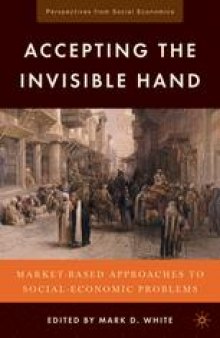 Accepting the Invisible Hand: Market-Based Approaches to Social-Economic Problems