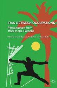 Iraq Between Occupations: Perspectives from 1920 to the Present