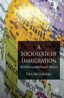 A Sociology of Immigration: (Re)Making Multifaceted America