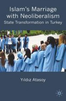 Islam’s Marriage with Neoliberalism: State Transformation in Turkey