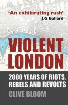 Violent London: 2000 Years of Riots, Rebels and Revolts