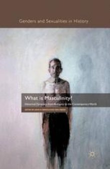 What is Masculinity?: Historical Dynamics from Antiquity to the Contemporary World