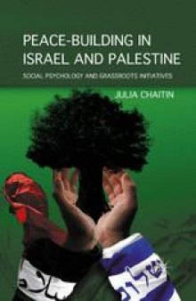 Peace-Building in Israel and Palestine: Social Psychology and Grassroots Initiatives