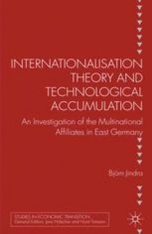 Internationalisation Theory and Technological Accumulation: An Investigation of Multinational Affiliates in East Germany
