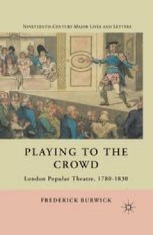 Playing to the Crowd: London Popular Theatre, 1780–1830