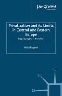 Privatization and its Limits in Central and Eastern Europe: Property Rights in Transition