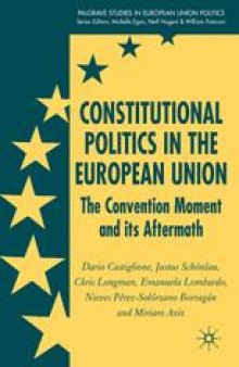Constitutional Politics in the European Union: The Convention Moment and its Aftermath