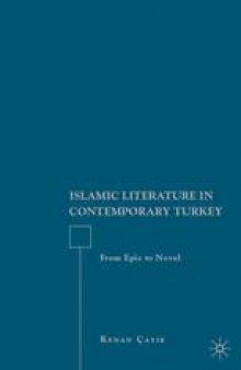 Islamic Literature in Contemporary Turkey: From Epic to Novel