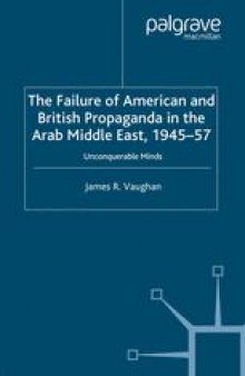 The Failure of American and British Propaganda in the Arab Middle East, 1945–1957: Unconquerable Minds