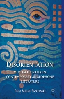 Disorientation: Muslim Identity in Contemporary Anglophone Literature