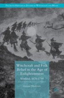 Witchcraft and Folk Belief in the Age of Enlightenment: Scotland, 1670–1740